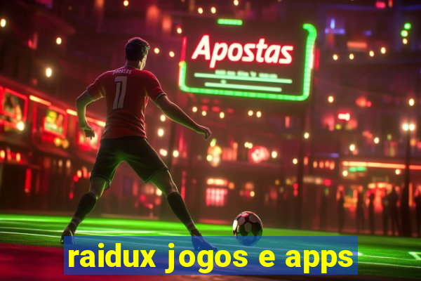 raidux jogos e apps